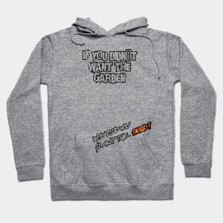 If you didn´t want the garden, why did you plant the seed? Hoodie